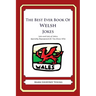 The Best Ever Book of Welsh Jokes: Lots and Lots of Jokes Specially Repurposed for You-Know-Who