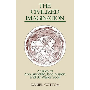 The Civilized Imagination: A Study of Ann Radcliffe, Jane Austen and Sir Walter Scott
