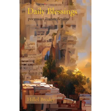Daily Blessings: Poems on Tractate Berakhot