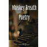 Whiskey Breath Poetry