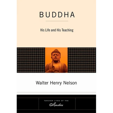 Buddha: His Life and His Teaching