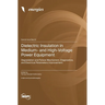 Dielectric Insulation in Medium- and High-Voltage Power Equipment: Degradation and Failure Mechanism, Diagnostics, and Electrical Parameters Improveme