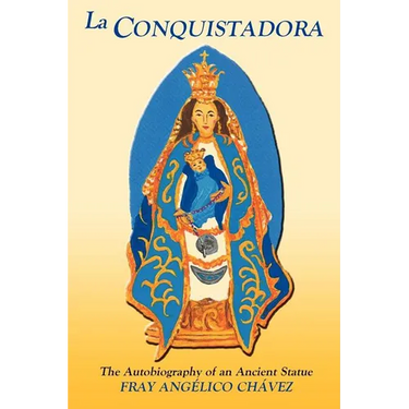 La Conquistadora (Chavez): The Autobiography of an Ancient Statue