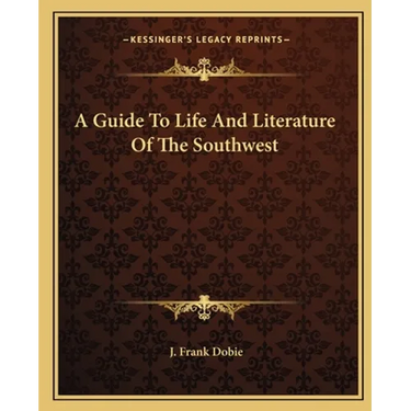 A Guide To Life And Literature Of The Southwest