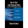 How to Start Your Financial Future - You've Got to have the Why Before the How