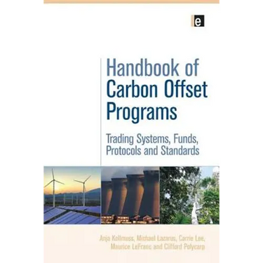 Handbook of Carbon Offset Programs: "Trading Systems, Funds, Protocols and Standards"