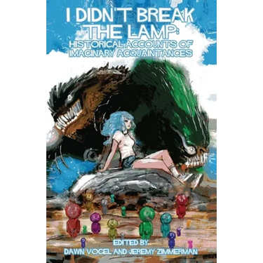 I Didn't Break the Lamp - Historical Accounts of Imaginary Acquaintances