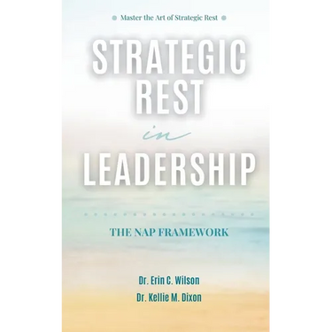 Strategic Rest in Leadership: The NAP Framework