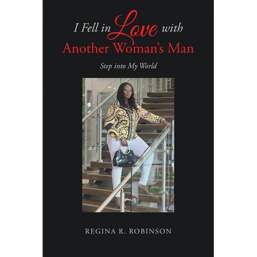 I Fell in Love with Another Woman's Man: Step into My World