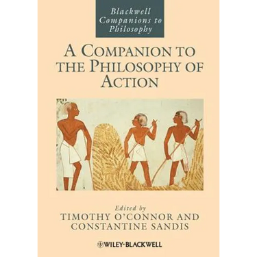 A Companion to the Philosophy of Action