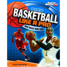 Play Basketball Like a Pro: Key Skills and Tips