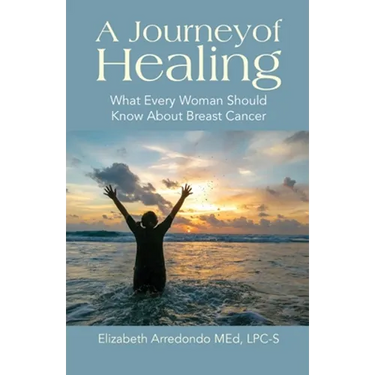 A Journey of Healing: What Every Woman Should Know About Breast Cancer