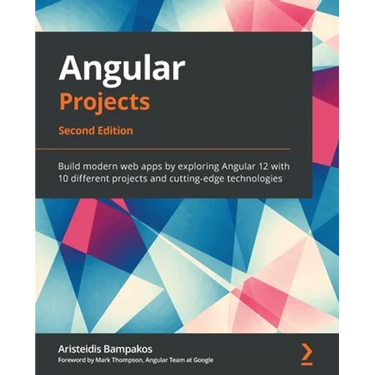 Angular Projects - Second Edition: Build modern web apps by exploring Angular 12 with 10 different projects and cutting-edge technologies