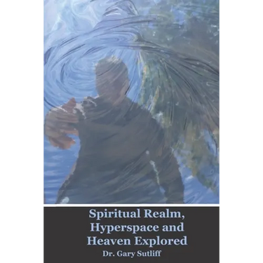 Spiritual Realm, Hyperspace and Heaven Explored: Assuming a higher dimensional spiritual realm, the nature of heaven and the unseen world is explored