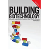 Building Biotechnology: Biotechnology Business, Regulations, Patents, Law, Policy and Science