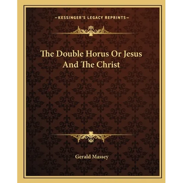The Double Horus Or Jesus And The Christ