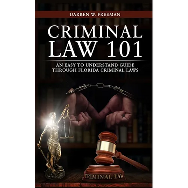 Criminal Law 101: An Easy To Understand Guide Through Florida Criminal Laws