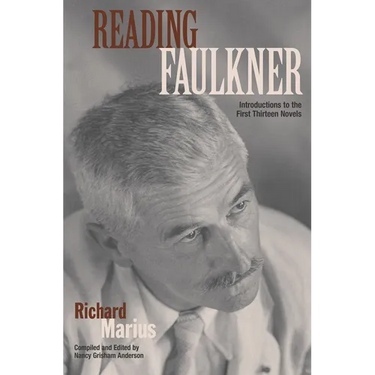 Reading Faulkner: Introductions to the First Thirteen Novels
