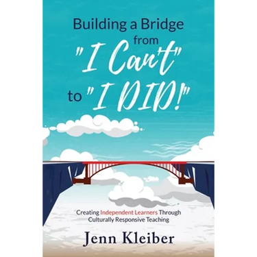 Building a Bridge From "I Can't" to "I DID!": Creating Independent Learners Through Culturally Responsive Teaching