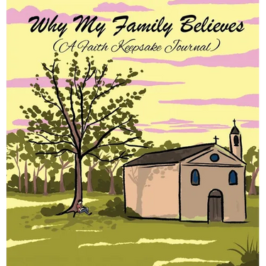 Why My Family Believes (A Faith Keepsake Journal)