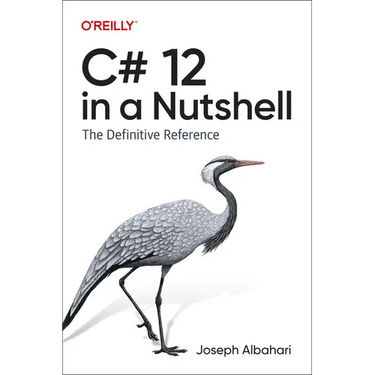 C# 12 in a Nutshell: The Definitive Reference