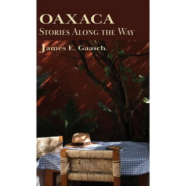 Oaxaca Stories Along the Way
