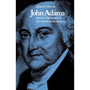 John Adams and the Diplomacy of the American Revolution