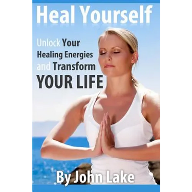 Heal Yourself: Unlock Your Healing Energies and Transform Your Life