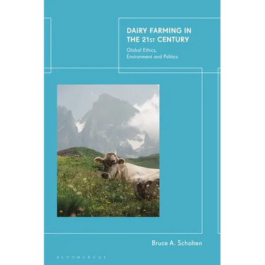 Dairy Farming in the 21st Century: Global Ethics, Environment and Politics