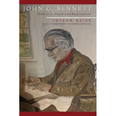 John G. Bennett: Witness to Death and Resurrection