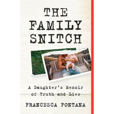 The Family Snitch: A Daughter's Memoir of Truth and Lies