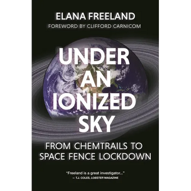 Under an Ionized Sky: From Chemtrails to Space Fence Lockdown