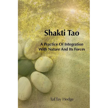 Shakti Tao: A Practice of Integration with Nature and Its Forces