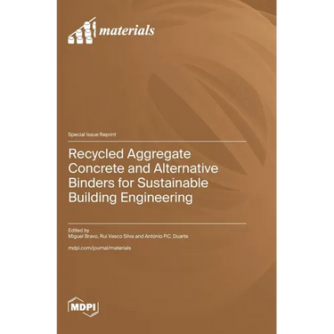 Recycled Aggregate Concrete and Alternative Binders for Sustainable Building Engineering