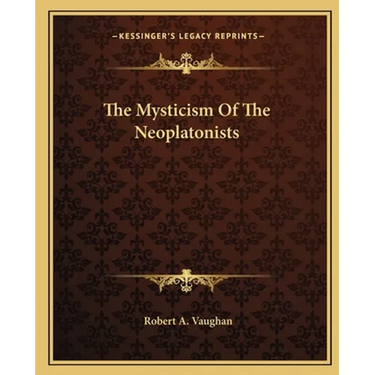 The Mysticism Of The Neoplatonists