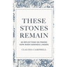 These Stones Remain: 60 Reflections on Finding Hope When Darkness Lingers