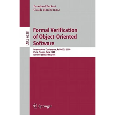 Formal Verification of Object-Oriented Software: International Conference, Foveoos 2010, Paris, France, June 28-30, 2010, Revised Selected Papers