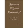 Retirement: A Golden Opportunity!