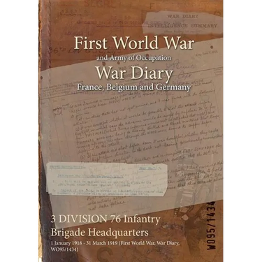 3 DIVISION 76 Infantry Brigade Headquarters: 1 January 1918 - 31 March 1919 (First World War, War Diary, WO95/1434)