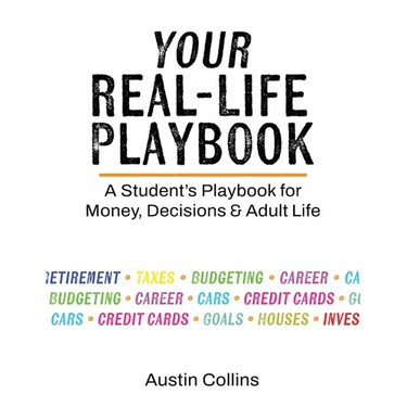 Your Real-Life Playbook: A Student's Playbook for Money, Decisions & Adult Life