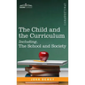 The Child and the Curriculum Including, the School and Society