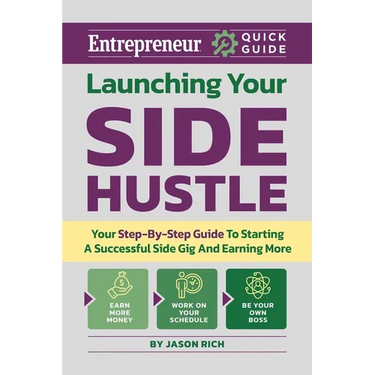 Launching Your Side Hustle: Your Step-By-Step Guide to Starting a Successful Side Gig and Earning More