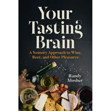 Your Tasting Brain: A Sensory Approach to Wine, Beer, and Other Pleasures