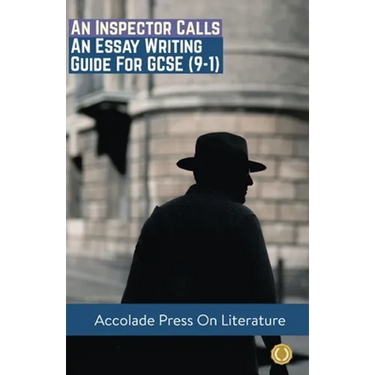 An Inspector Calls: Essay Writing Guide for GCSE (9-1)