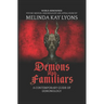 Demons And Familiars: A Contemporary Guide of Demonology