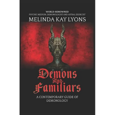 Demons And Familiars: A Contemporary Guide of Demonology