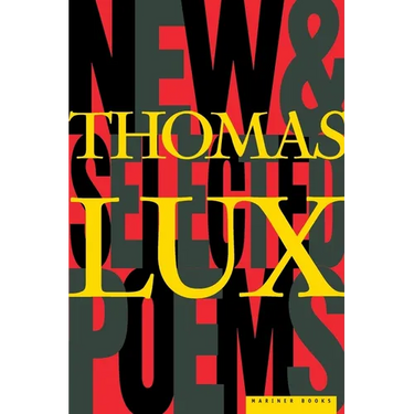 New and Selected Poems of Thomas Lux: 1975-1995
