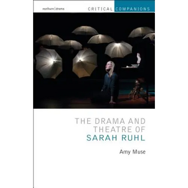 The Drama and Theatre of Sarah Ruhl