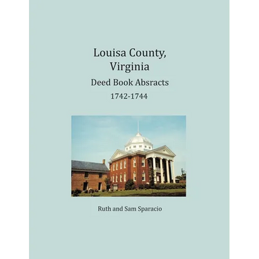 Louisa County, Virginia Deed Book Abstracts 1742-1744
