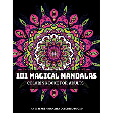 101 Magical Mandalas Coloring Book For Adults: Anti Stress Mandala Coloring Books: Relaxation Mandala Designs